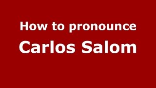 How to pronounce Carlos Salom