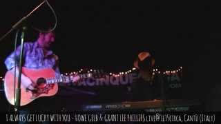 I ALWAYS GET LUCKY WITH YOU - HOWE GELB & GRANT LEE PHILLIPS live@1e35circa,Cantù(Italy),2015 apr.1