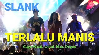 Download lagu SLANK - Terlalu Manis (Live) mp3
