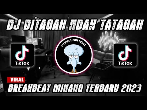 DJ DITAGAH INDAK TATAGAH BREAKBEAT‼️DJ TERBARU VIRAL TIKTOK 2023 | Luxica Remix Official