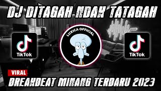 Download lagu DJ DITAGAH INDAK TATAGAH BREAKBEAT‼️DJ TERBARU VIRAL TIKTOK 2023 | Luxica Remix  mp3
