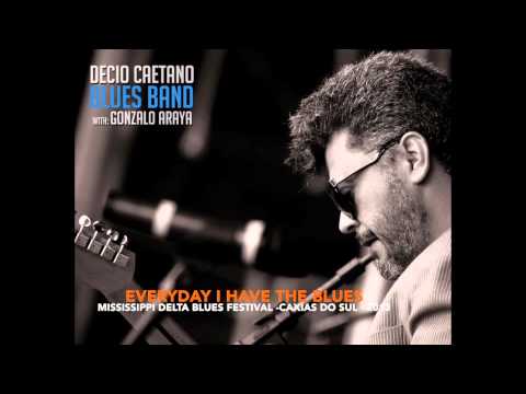 Decio Caetano blues band with Gonzalo Araya - Everyday I have the blues