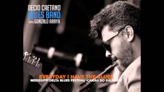 Decio Caetano blues band with Gonzalo Araya - Everyday I have the blues