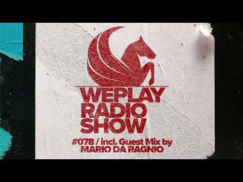 WEPLAY RADIO SHOW #078  / incl. Guest Mix by MARIO DA RAGNIO