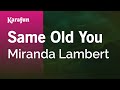 Same Old You - Miranda Lambert | Karaoke Version | KaraFun