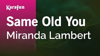 Same Old You - Miranda Lambert | Karaoke Version | KaraFun