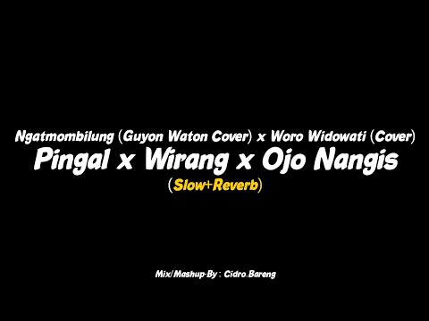 Pingal x Wirang x Ojo Nangis - Ngatmombilung (GuyonWaton Cover) x Woro Widowati (Cover) MASHUP🎧