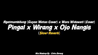 Download lagu Pingal x Wirang x Ojo Nangis - Ngatmombilung (GuyonWaton Cover) x Woro Widowati (Cover) MASHUP🎧 mp3