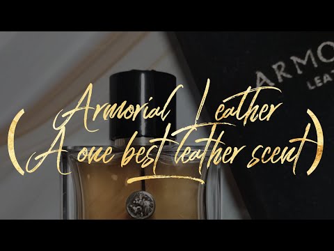 Armorial Leather (One of the best leather scents)