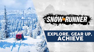 SnowRunner - Explore. Gear Up. Achieve.