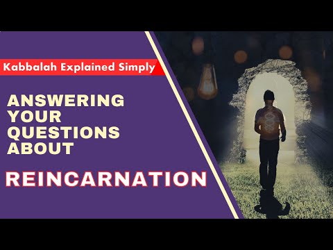 Answering Your Questions about Reincarnation - Kabbalah Explained Simply