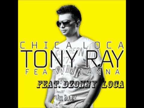 Tony Ray ft. Gianna Ft. Dzonny Loca - Chica Loca