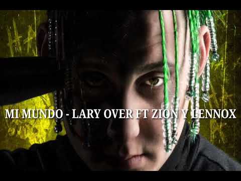 Mi Mundo Letra - Lary Over Ft Zion Y Lennox