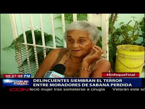 Delincuentes siembran el terror entre moradores de Sabana Perdida
