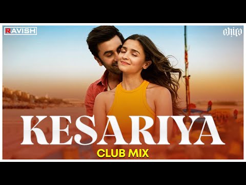 Kesariya | Club Mix | Brahmastra | Ranbir Kapoor | Pritam | Arijit Singh | DJ Ravish & DJ Chico