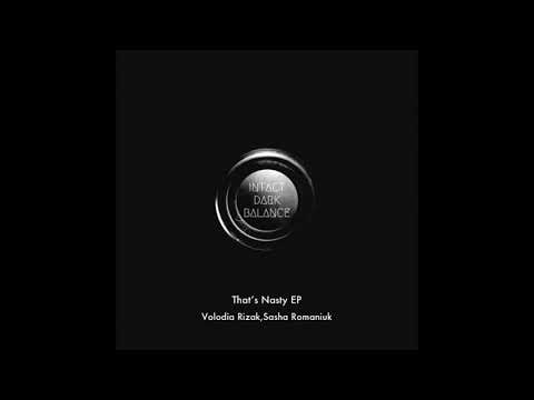 Volodia Rizak, Sasha Romaniuk - Thats Nasty