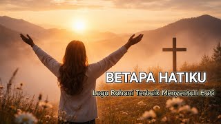 Download lagu Betapa Hatiku - Lagu Rohani Terbaik Menyentuh Hati, Cover by NadaHati Worship  mp3