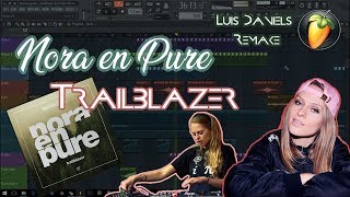 Nora en Pure - Trailblazer | Fl Studio (Luis Daniels remake)