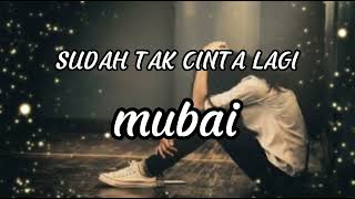 Download lagu SUDAH TAK CINTA LAGI - ZIELL FERDIAN - COVER BY MUBAI ( LIRIK LAGU ) mp3