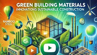 Green Building Materials: Innovations for Sustainable Construction