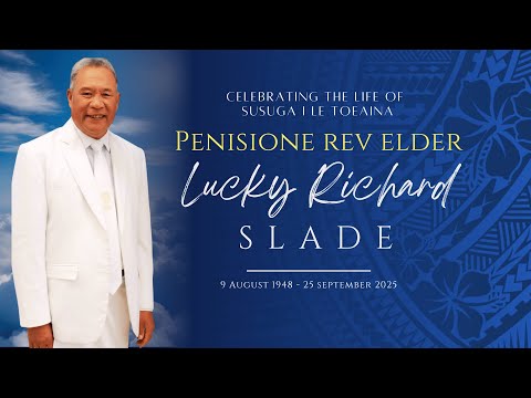 Funeral & Burial - Susuga I Le Toeaina Penisione Rev. Elder Lucky Richard Slade