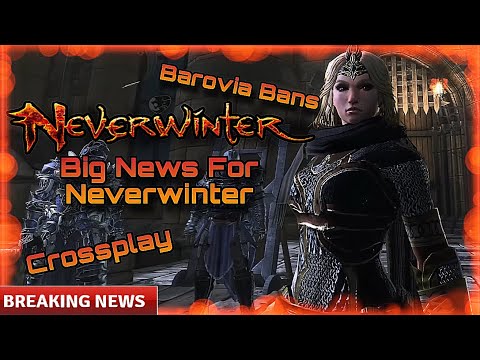Big Neverwinter News, Barovia Bans, Cross Play And More 