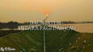 Download lagu Daun Jatuh - Antara Pagi Dan Kau (Lirik) mp3 Download lagu Daun Jatuh - Antara Pagi Dan Kau (Lirik) mp3