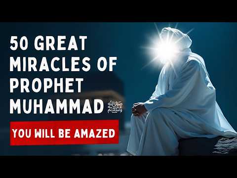 50 Hidden Miracles of Prophet Muhammad (ﷺ)