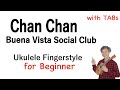 Chan Chan (Buena Vista Social Club) Beginner [Ukulele Fingerstyle] Play-Along with TABs *PDF Avail.