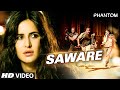 Saware VIDEO Song Phantom Saif Ali Khan Katrina Kaif Arijit Singh Pritam