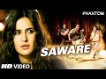 Saware VIDEO Song - Phantom | Saif Ali Khan, Katrina Kaif | Arijit Singh, Pritam