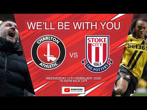 WE'LL BE WITH YOU - CHARLTON ATHLETIC VS STOKE CITY - EP31