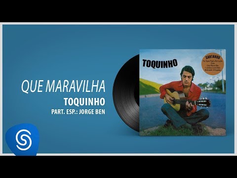Toquinho - Que Maravilha part. Jorge Ben (Álbum "1970") [Áudio Oficial]
