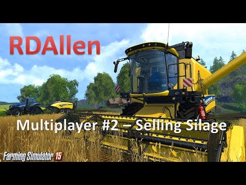 Farming Simulator 15 Multiplayer E2 - Selling Silage