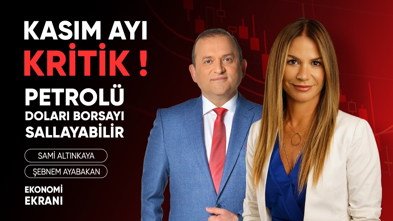 Kasım Ayı Kritik! Petrolü Doları Borsayı Sallayabilir | Şebnem Ayabakan | Ekonomi Ekranı
