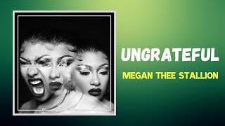 Megan Thee Stallion - Ungrateful (Lyrics) feat. Key Glock