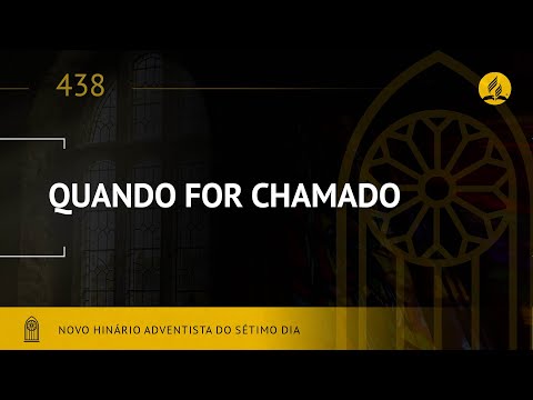Novo Hinário Adventista • Hino 438 • Quando For Chamado • (Lyrics)