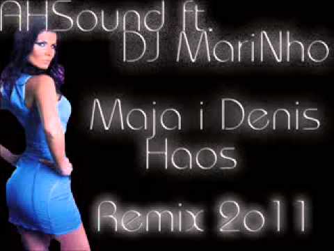 Maja i Denis - Haos (DeeJay MariNho ft. AHSound Remix 2o11)