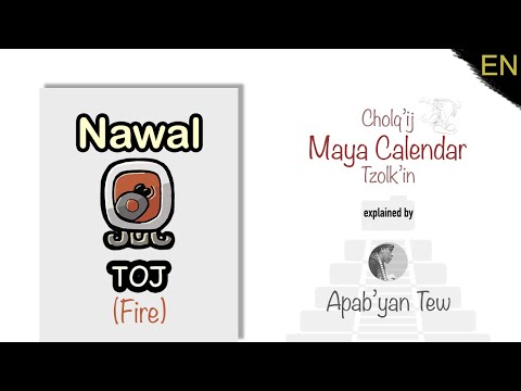 Maya Calendar: Explaining Nawal (Day) Toj (Fire) - Cholq'ij/Tzolkin