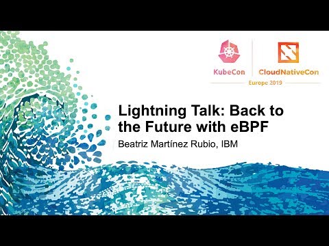 Lightning Talk: Back to the Future with eBPF - Beatriz Martínez Rubio, IBM