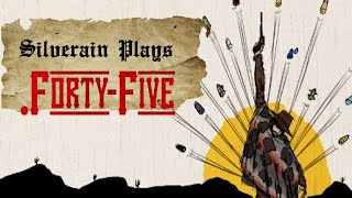 Silverain Plays: .Forty-Five : A Wild West Rogue-lite