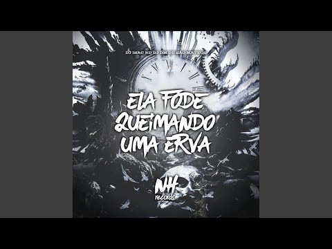 Ela Fod# Queimando uma Erva