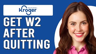 How To Get W2 From Kroger After Quitting (How To Receive W2 From Kroger After Quitting)