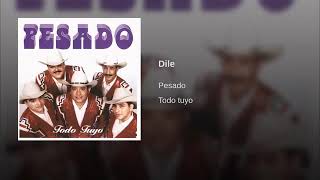 Dile - Pesado