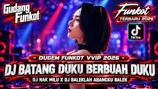 Download lagu DUGEM FUNKOT VVIP TERBARU 2026 DJ BATANG DUKU BEBUAH DUKU DJ NAK MILU DJ ABANGKU JAUH mp3
