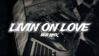 Download lagu LIVIN ON LOVE ( SEB RMX ) mp3 Download lagu LIVIN ON LOVE ( SEB RMX ) mp3