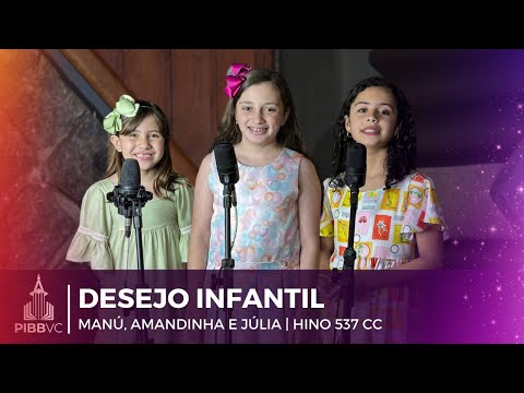 Desejo Infantil | Amandinha, Manú e Júlia (Hino 537 Cantor Cristão)