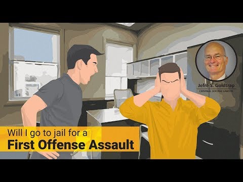 Assault Charges: Will I  go to jail for a first offense assault?