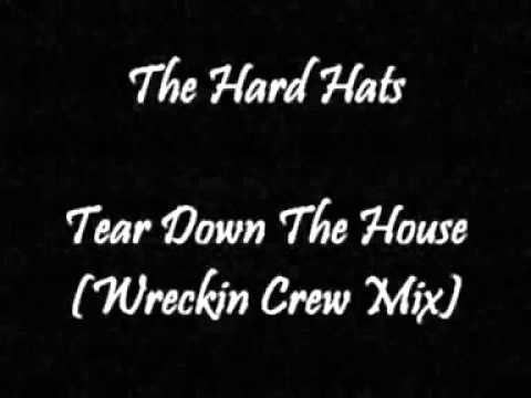 The Hard Hats - Tear Down The House (Wreckin Crew Mix)