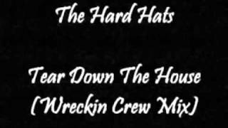 The Hard Hats - Tear Down The House (Wreckin Crew Mix)